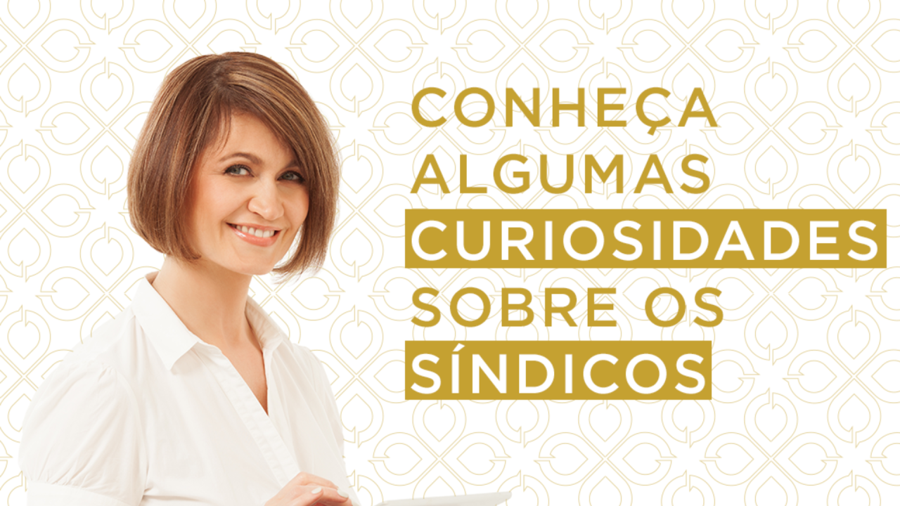 Curiosidades sobre os síndicos Curiosidades sobre os síndicos